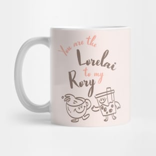 You are the Lorelai to my Rory Mug